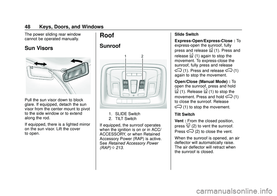 CHEVROLET SILVERADO 2020 Owners Manual Chevrolet Silverado Owner Manual (GMNA-Localizing-U.S./Canada/Mexico-
13337620) - 2020 - CTC - 1/27/20
48 Keys, Doors, and Windows
The power sliding rear window
cannot be operated manually.
Sun Visors CHEVROLET SILVERADO 2020 Owners Manual Chevrolet Silverado Owner Manual (GMNA-Localizing-U.S./Canada/Mexico-
13337620) - 2020 - CTC - 1/27/20
48 Keys, Doors, and Windows
The power sliding rear window
cannot be operated manually.
Sun Visors