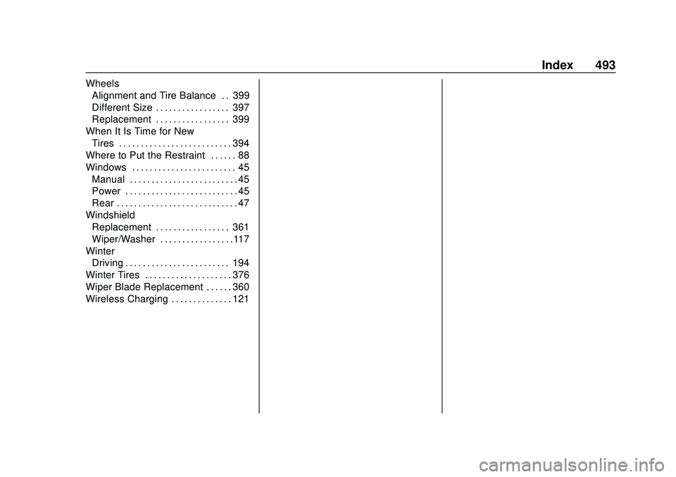 CHEVROLET SILVERADO 2020  Owners Manual Chevrolet Silverado Owner Manual (GMNA-Localizing-U.S./Canada/Mexico-
13337620) - 2020 - CTC - 1/27/20
Index 493
WheelsAlignment and Tire Balance . . 399
Different Size . . . . . . . . . . . . . . . .