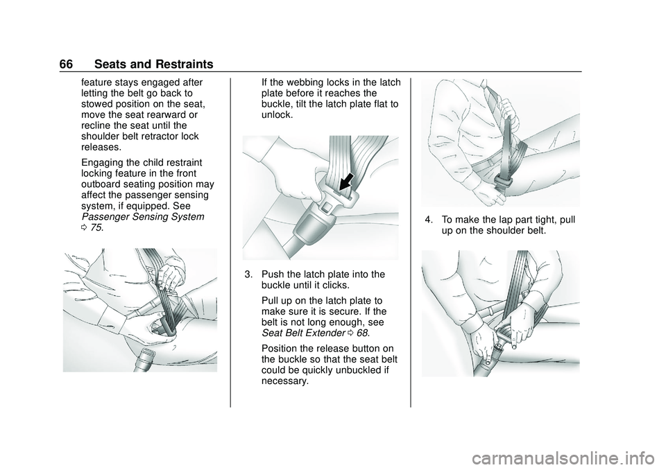 CHEVROLET SILVERADO 2020  Owners Manual Chevrolet Silverado Owner Manual (GMNA-Localizing-U.S./Canada/Mexico-
13337620) - 2020 - CTC - 1/27/20
66 Seats and Restraints
feature stays engaged after
letting the belt go back to
stowed position o