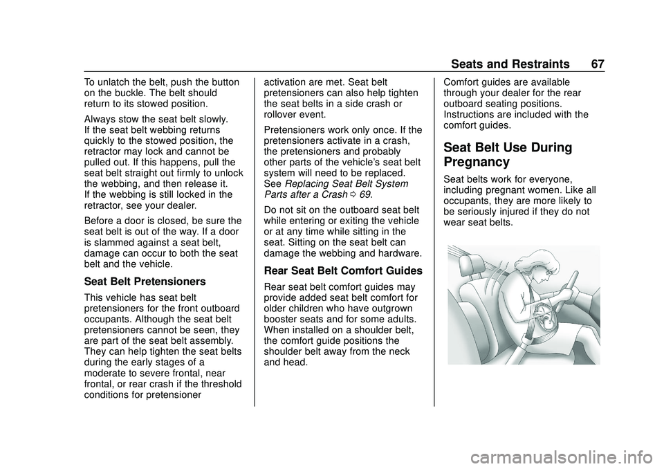 CHEVROLET SILVERADO 2020 Owners Manual Chevrolet Silverado Owner Manual (GMNA-Localizing-U.S./Canada/Mexico-
13337620) - 2020 - CTC - 1/27/20
Seats and Restraints 67
To unlatch the belt, push the button
on the buckle. The belt should
retur CHEVROLET SILVERADO 2020 Owners Manual Chevrolet Silverado Owner Manual (GMNA-Localizing-U.S./Canada/Mexico-
13337620) - 2020 - CTC - 1/27/20
Seats and Restraints 67
To unlatch the belt, push the button
on the buckle. The belt should
retur