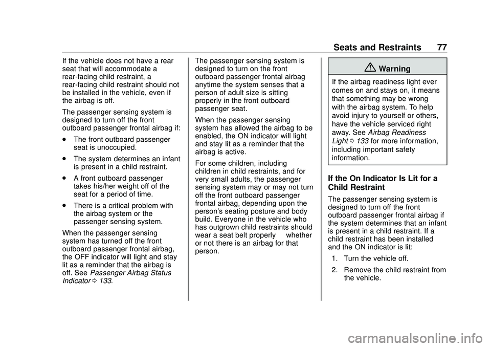 CHEVROLET SILVERADO 2020 Owners Manual Chevrolet Silverado Owner Manual (GMNA-Localizing-U.S./Canada/Mexico-
13337620) - 2020 - CTC - 1/27/20
Seats and Restraints 77
If the vehicle does not have a rear
seat that will accommodate a
rear-fac CHEVROLET SILVERADO 2020 Owners Manual Chevrolet Silverado Owner Manual (GMNA-Localizing-U.S./Canada/Mexico-
13337620) - 2020 - CTC - 1/27/20
Seats and Restraints 77
If the vehicle does not have a rear
seat that will accommodate a
rear-fac
