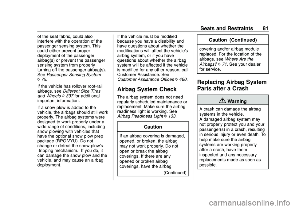 CHEVROLET SILVERADO 2020 Owners Manual Chevrolet Silverado Owner Manual (GMNA-Localizing-U.S./Canada/Mexico-
13337620) - 2020 - CTC - 1/27/20
Seats and Restraints 81
of the seat fabric, could also
interfere with the operation of the
passen CHEVROLET SILVERADO 2020 Owners Manual Chevrolet Silverado Owner Manual (GMNA-Localizing-U.S./Canada/Mexico-
13337620) - 2020 - CTC - 1/27/20
Seats and Restraints 81
of the seat fabric, could also
interfere with the operation of the
passen