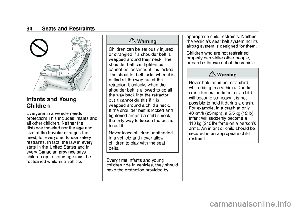CHEVROLET SILVERADO 2020 Owners Manual Chevrolet Silverado Owner Manual (GMNA-Localizing-U.S./Canada/Mexico-
13337620) - 2020 - CTC - 1/27/20
84 Seats and Restraints
Infants and Young
Children
Everyone in a vehicle needs
protection! This i CHEVROLET SILVERADO 2020 Owners Manual Chevrolet Silverado Owner Manual (GMNA-Localizing-U.S./Canada/Mexico-
13337620) - 2020 - CTC - 1/27/20
84 Seats and Restraints
Infants and Young
Children
Everyone in a vehicle needs
protection! This i