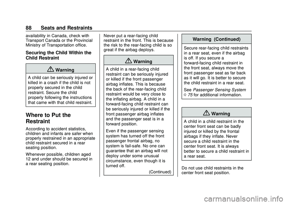 CHEVROLET SILVERADO 2020 Owners Manual Chevrolet Silverado Owner Manual (GMNA-Localizing-U.S./Canada/Mexico-
13337620) - 2020 - CTC - 1/27/20
88 Seats and Restraints
availability in Canada, check with
Transport Canada or the Provincial
Min CHEVROLET SILVERADO 2020 Owners Manual Chevrolet Silverado Owner Manual (GMNA-Localizing-U.S./Canada/Mexico-
13337620) - 2020 - CTC - 1/27/20
88 Seats and Restraints
availability in Canada, check with
Transport Canada or the Provincial
Min