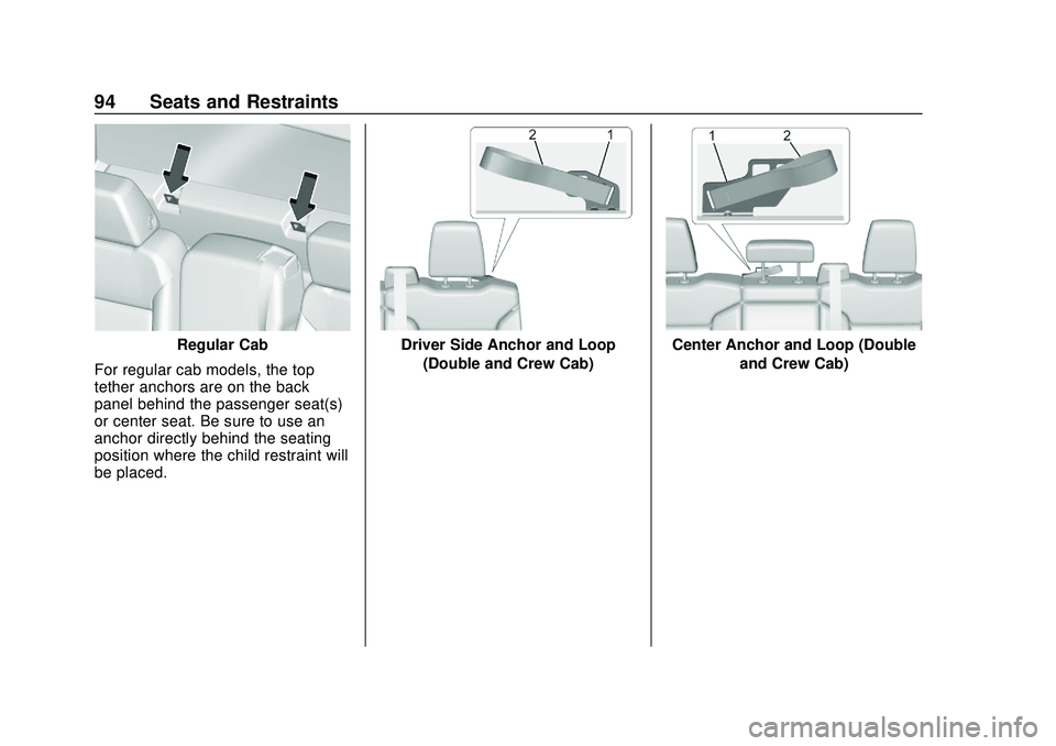 CHEVROLET SILVERADO 2020  Owners Manual Chevrolet Silverado Owner Manual (GMNA-Localizing-U.S./Canada/Mexico-
13337620) - 2020 - CTC - 1/27/20
94 Seats and Restraints
Regular Cab
For regular cab models, the top
tether anchors are on the bac