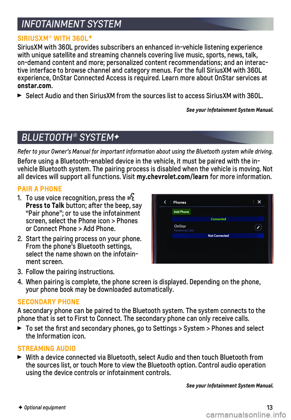 CHEVROLET SILVERADO 2020 Get To Know Guide 13
BLUETOOTH® SYSTEMF
INFOTAINMENT SYSTEM
F Optional equipment
Refer to your Owner’s Manual for important information about using the Bluetooth system while driving.
Before using a Bluetooth-e CHEVROLET SILVERADO 2020 Get To Know Guide 13
BLUETOOTH® SYSTEMF
INFOTAINMENT SYSTEM
F Optional equipment
Refer to your Owner’s Manual for important information about using the Bluetooth system while driving.
Before using a Bluetooth-e