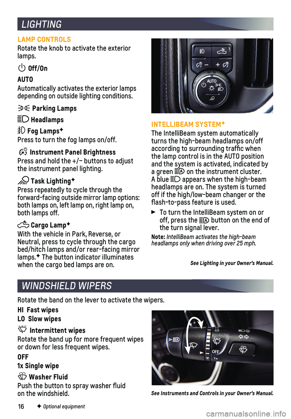CHEVROLET SILVERADO 2020  Get To Know Guide 16F Optional equipment 
LIGHTING
LAMP CONTROLS
Rotate the knob to activate the exterior lamps.
 Off/On
AUTO
Automatically activates the exterior lamps depending on outside lighting conditions.
 Parkin