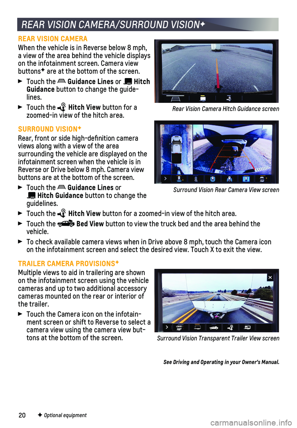 CHEVROLET SILVERADO 2020  Get To Know Guide 20F Optional equipment
REAR VISION CAMERA/SURROUND VISIONF
REAR VISION CAMERA
When the vehicle is in Reverse below 8 mph, a view of the area behind the vehicle displays on the infotainment screen. Cam