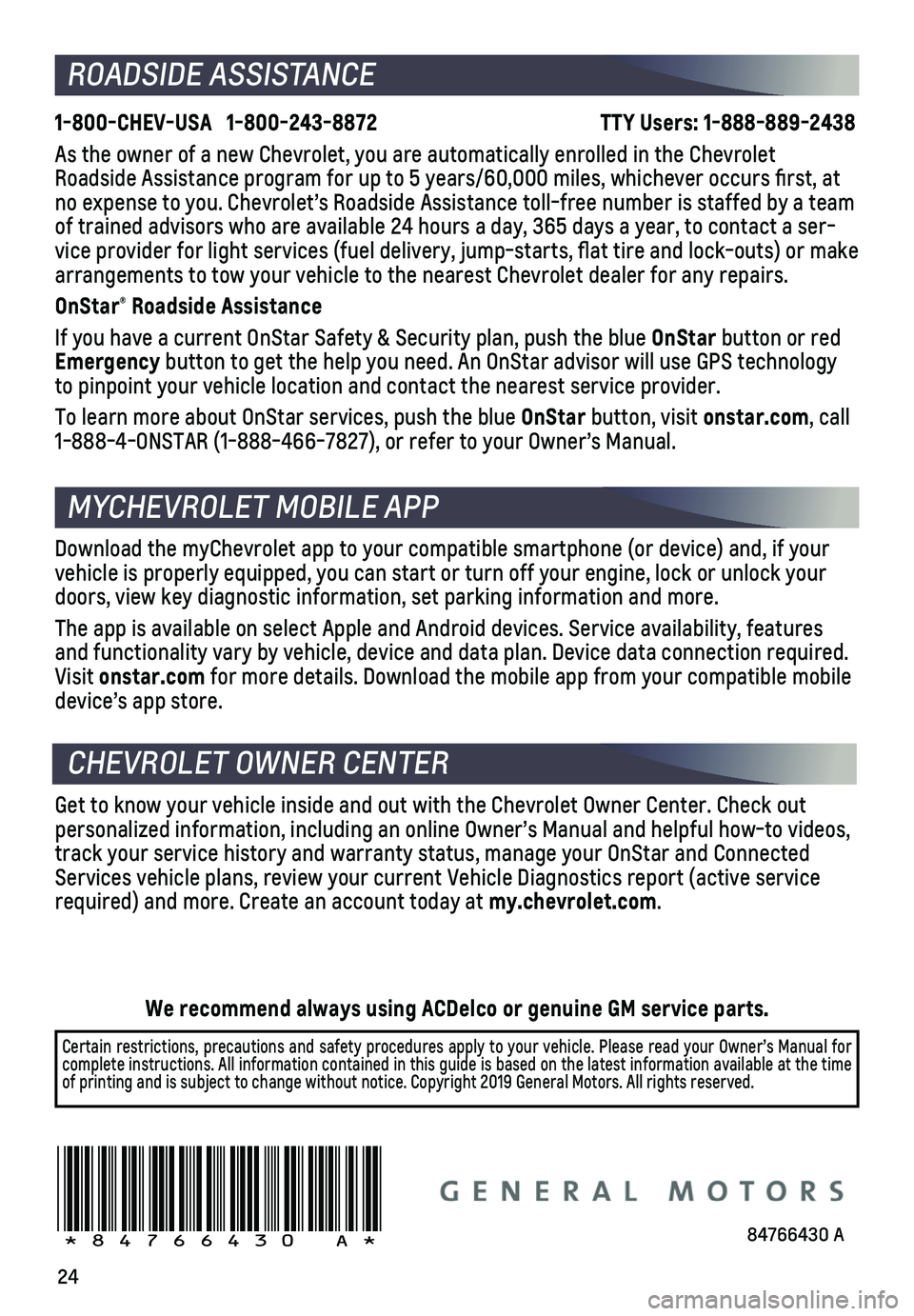 CHEVROLET SILVERADO 2020  Get To Know Guide 24
Download the myChevrolet app to your compatible smartphone (or device)\
 and, if your vehicle is properly equipped, you can start or turn off your engine, loc\
k or unlock your doors, view key diag