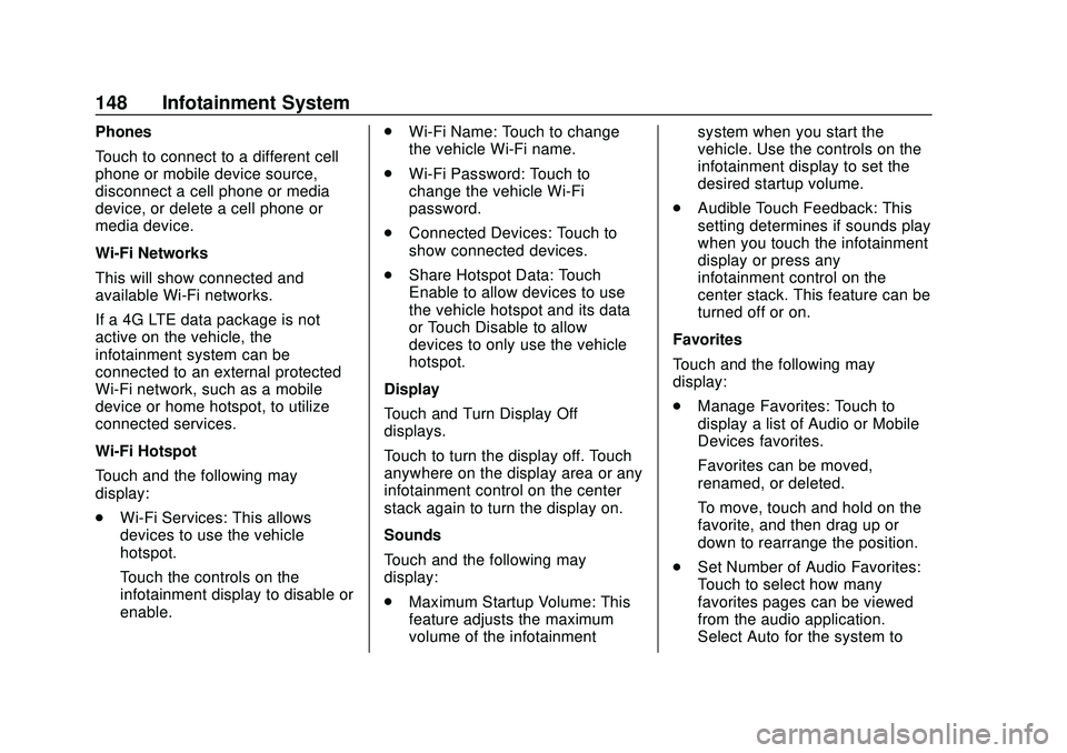 CHEVROLET SONIC 2020 Owners Manual Chevrolet Sonic Owner Manual (GMNA-Localizing-U.S./Canada-13566834) -
2020 - CRC - 10/4/19
148 Infotainment System
Phones
Touch to connect to a different cell
phone or mobile device source,
disconnect CHEVROLET SONIC 2020 Owners Manual Chevrolet Sonic Owner Manual (GMNA-Localizing-U.S./Canada-13566834) -
2020 - CRC - 10/4/19
148 Infotainment System
Phones
Touch to connect to a different cell
phone or mobile device source,
disconnect