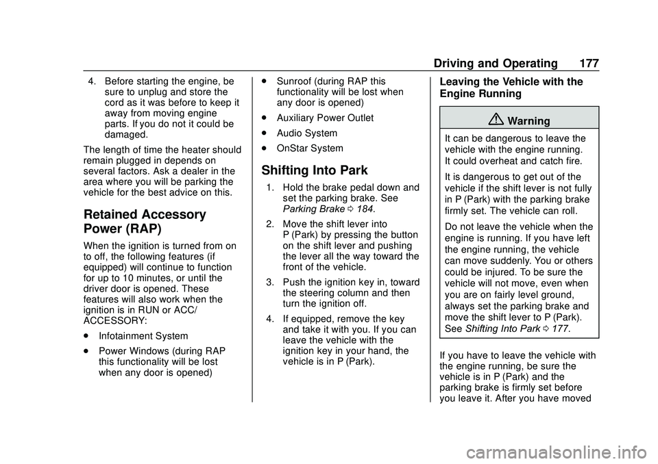 CHEVROLET SONIC 2020 Owners Manual Chevrolet Sonic Owner Manual (GMNA-Localizing-U.S./Canada-13566834) -
2020 - CRC - 10/4/19
Driving and Operating 177
4. Before starting the engine, besure to unplug and store the
cord as it was before CHEVROLET SONIC 2020 Owners Manual Chevrolet Sonic Owner Manual (GMNA-Localizing-U.S./Canada-13566834) -
2020 - CRC - 10/4/19
Driving and Operating 177
4. Before starting the engine, besure to unplug and store the
cord as it was before