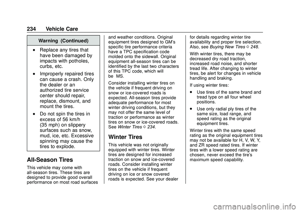 CHEVROLET SONIC 2020  Owners Manual Chevrolet Sonic Owner Manual (GMNA-Localizing-U.S./Canada-13566834) -
2020 - CRC - 10/4/19
234 Vehicle Care
Warning (Continued)
.Replace any tires that
have been damaged by
impacts with potholes,
curb