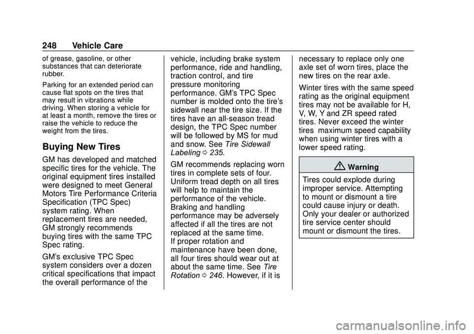 CHEVROLET SONIC 2020 Owners Manual Chevrolet Sonic Owner Manual (GMNA-Localizing-U.S./Canada-13566834) -
2020 - CRC - 10/4/19
248 Vehicle Care
of grease, gasoline, or other
substances that can deteriorate
rubber.
Parking for an extende CHEVROLET SONIC 2020 Owners Manual Chevrolet Sonic Owner Manual (GMNA-Localizing-U.S./Canada-13566834) -
2020 - CRC - 10/4/19
248 Vehicle Care
of grease, gasoline, or other
substances that can deteriorate
rubber.
Parking for an extende