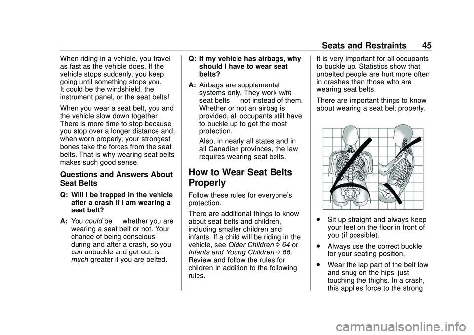 CHEVROLET SONIC 2020  Owners Manual Chevrolet Sonic Owner Manual (GMNA-Localizing-U.S./Canada-13566834) -
2020 - CRC - 10/4/19
Seats and Restraints 45
When riding in a vehicle, you travel
as fast as the vehicle does. If the
vehicle stop