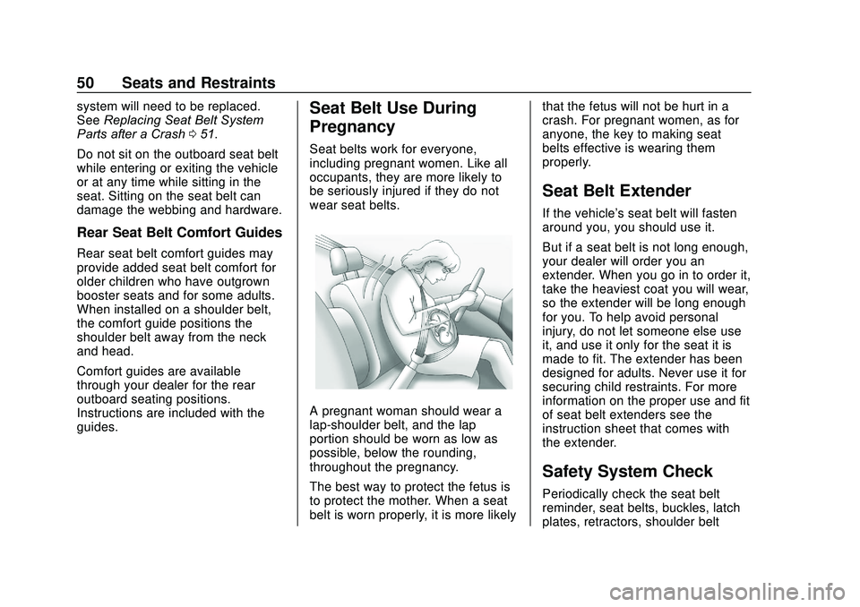 CHEVROLET SONIC 2020  Owners Manual Chevrolet Sonic Owner Manual (GMNA-Localizing-U.S./Canada-13566834) -
2020 - CRC - 10/4/19
50 Seats and Restraints
system will need to be replaced.
SeeReplacing Seat Belt System
Parts after a Crash 05
