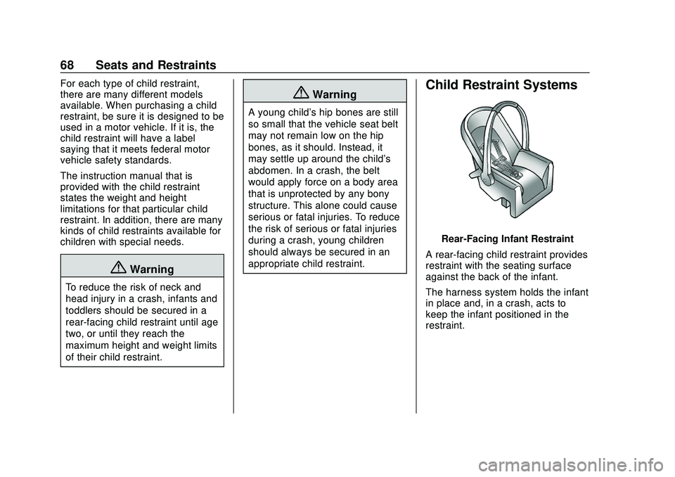 CHEVROLET SONIC 2020 Owners Manual Chevrolet Sonic Owner Manual (GMNA-Localizing-U.S./Canada-13566834) -
2020 - CRC - 10/4/19
68 Seats and Restraints
For each type of child restraint,
there are many different models
available. When pur CHEVROLET SONIC 2020 Owners Manual Chevrolet Sonic Owner Manual (GMNA-Localizing-U.S./Canada-13566834) -
2020 - CRC - 10/4/19
68 Seats and Restraints
For each type of child restraint,
there are many different models
available. When pur