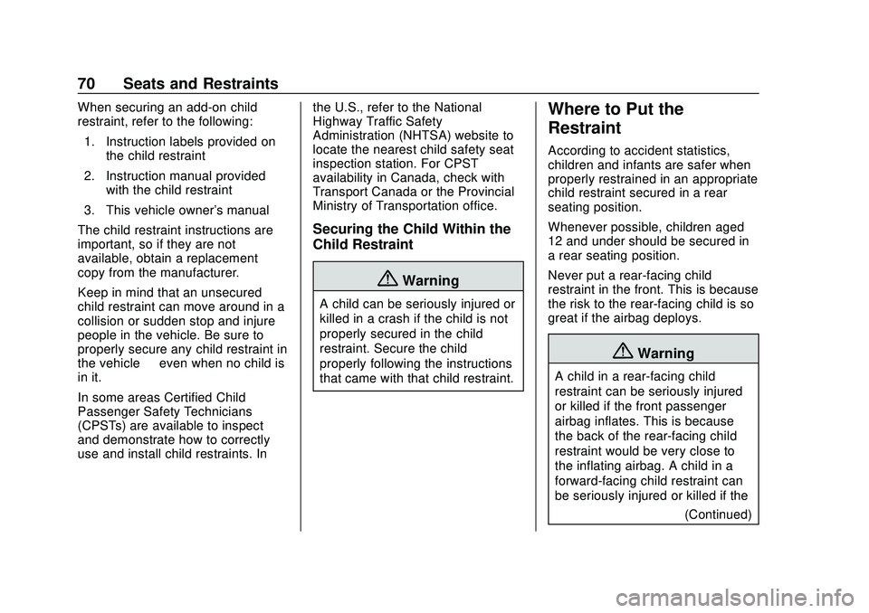 CHEVROLET SONIC 2020 Owners Manual Chevrolet Sonic Owner Manual (GMNA-Localizing-U.S./Canada-13566834) -
2020 - CRC - 10/4/19
70 Seats and Restraints
When securing an add-on child
restraint, refer to the following:1. Instruction labels CHEVROLET SONIC 2020 Owners Manual Chevrolet Sonic Owner Manual (GMNA-Localizing-U.S./Canada-13566834) -
2020 - CRC - 10/4/19
70 Seats and Restraints
When securing an add-on child
restraint, refer to the following:1. Instruction labels