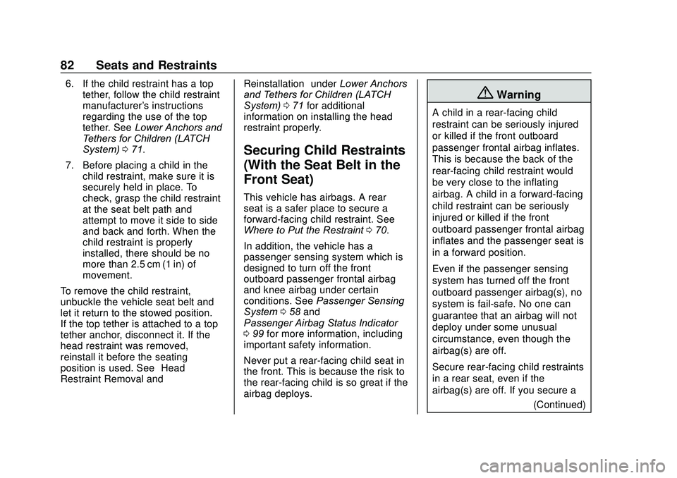 CHEVROLET SONIC 2020 Owners Manual Chevrolet Sonic Owner Manual (GMNA-Localizing-U.S./Canada-13566834) -
2020 - CRC - 10/4/19
82 Seats and Restraints
6. If the child restraint has a toptether, follow the child restraint
manufacturer CHEVROLET SONIC 2020 Owners Manual Chevrolet Sonic Owner Manual (GMNA-Localizing-U.S./Canada-13566834) -
2020 - CRC - 10/4/19
82 Seats and Restraints
6. If the child restraint has a toptether, follow the child restraint
manufacturer