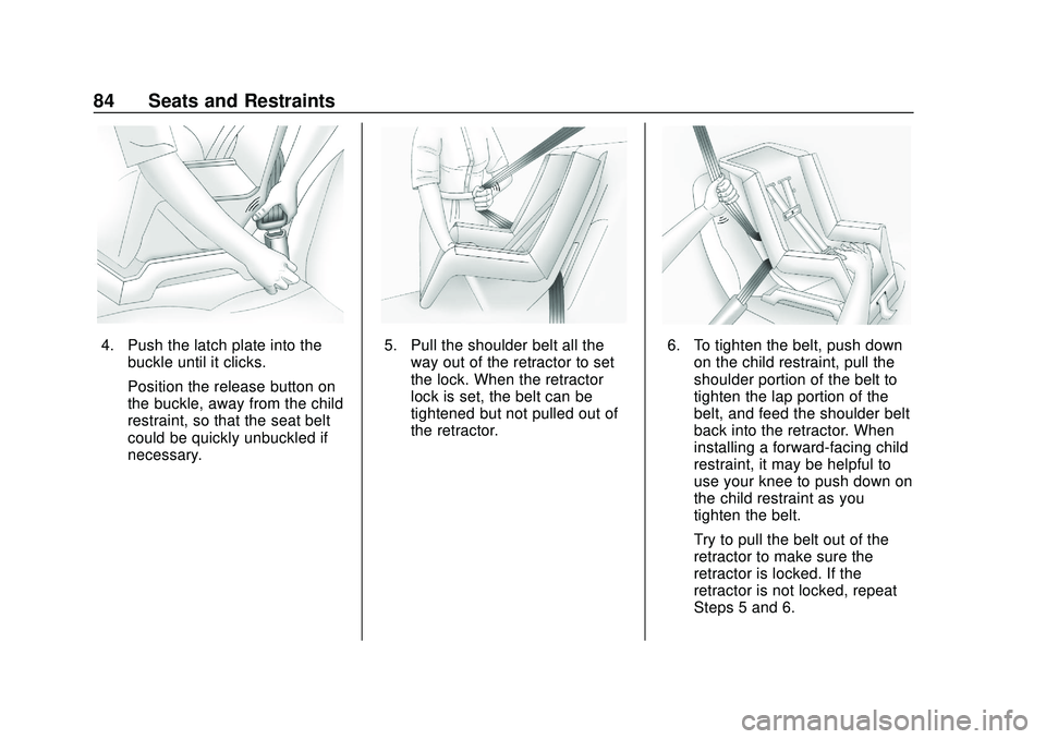 CHEVROLET SONIC 2020  Owners Manual Chevrolet Sonic Owner Manual (GMNA-Localizing-U.S./Canada-13566834) -
2020 - CRC - 10/4/19
84 Seats and Restraints
4. Push the latch plate into thebuckle until it clicks.
Position the release button o