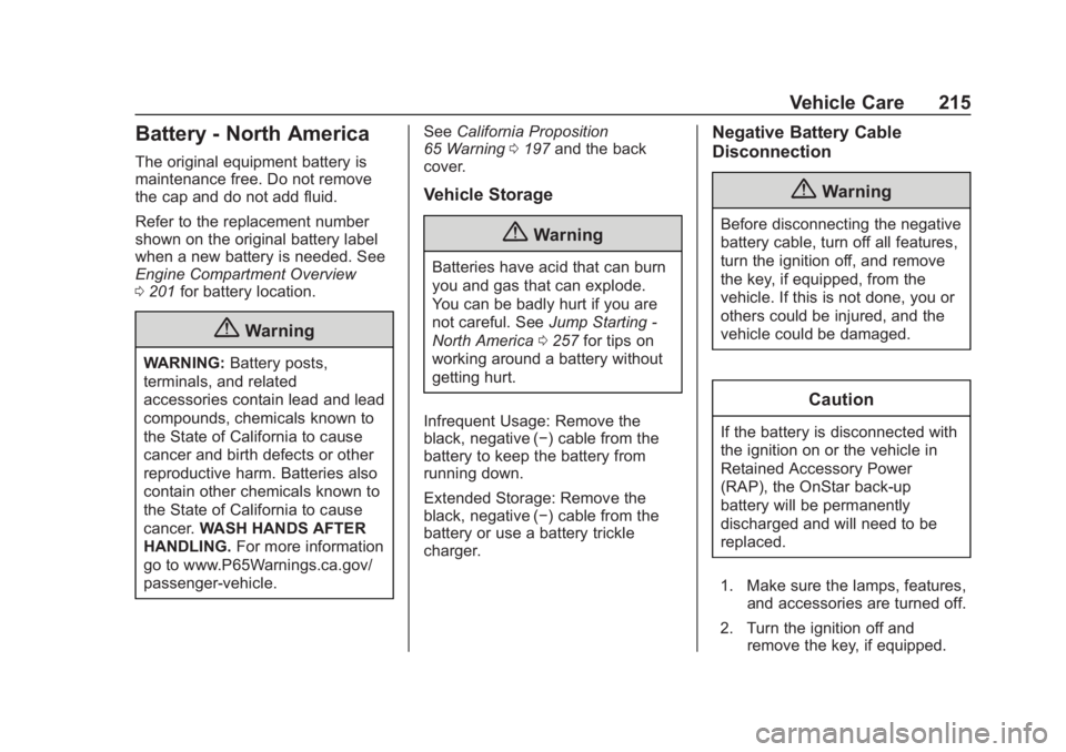 CHEVROLET SPARK 2020  Owners Manual Chevrolet Spark Owner Manual (GMNA-Localizing-U.S./Canada-13556236) -
2020 - CRC - 4/23/19
Vehicle Care 215
Battery - North America
The original equipment battery is
maintenance free. Do not remove
th