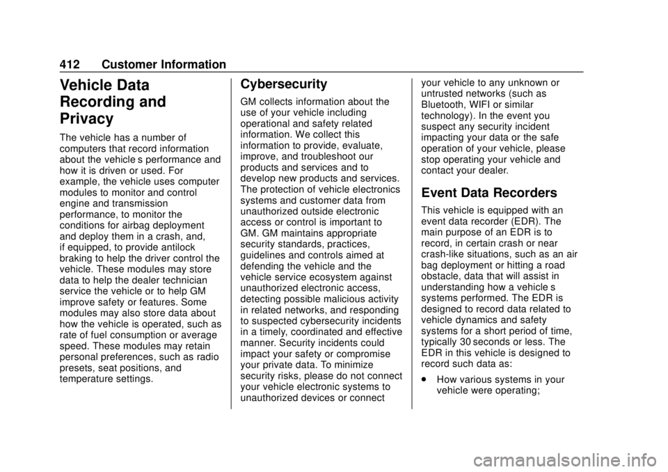 CHEVROLET SUBURBAN 2020  Owners Manual Chevrolet Tahoe/Suburban Owner Manual (GMNA-Localizing-U.S./Canada/
Mexico-13566622) - 2020 - CRC - 4/15/19
412 Customer Information
Vehicle Data
Recording and
Privacy
The vehicle has a number of
comp
