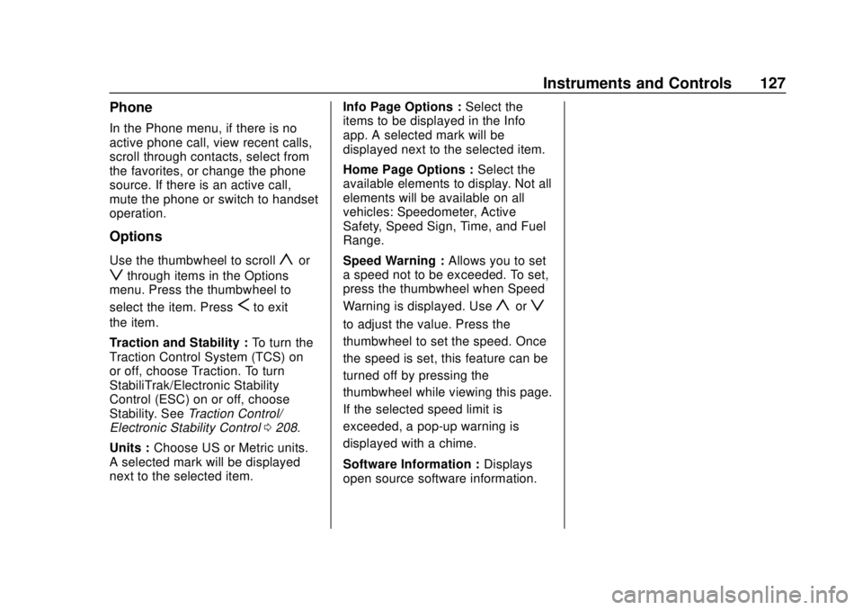 CHEVROLET BLAZER 2019  Owners Manual Chevrolet Blazer (GMNA-Localizing-U.S./Canada/Mexico-12461541) - 2019 -
CRC - 3/11/19
Instruments and Controls 127
Phone
In the Phone menu, if there is no
active phone call, view recent calls,
scroll 