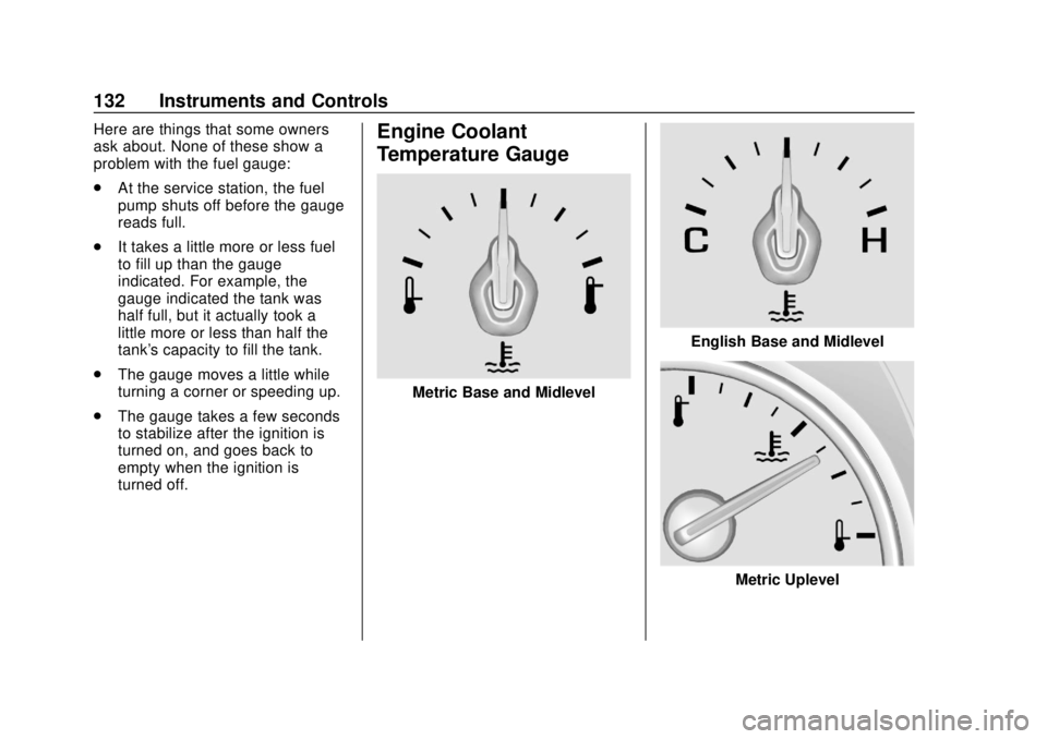 CHEVROLET BLAZER 2019  Owners Manual Chevrolet Blazer (GMNA-Localizing-U.S./Canada/Mexico-12461541) - 2019 -
CRC - 3/11/19
132 Instruments and Controls
Here are things that some owners
ask about. None of these show a
problem with the fue
