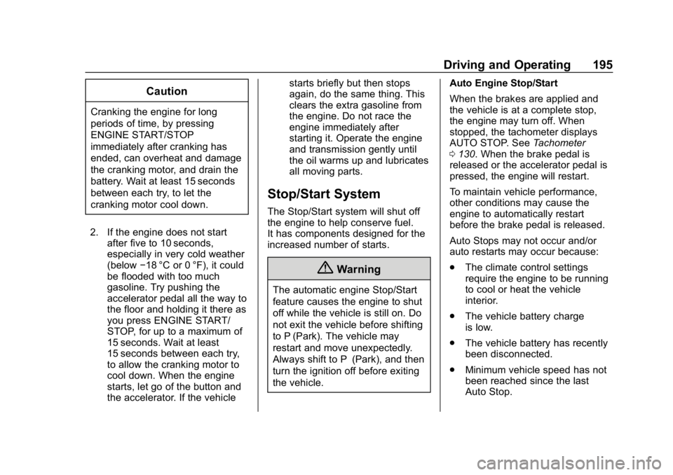 CHEVROLET BLAZER 2019  Owners Manual Chevrolet Blazer (GMNA-Localizing-U.S./Canada/Mexico-12461541) - 2019 -
CRC - 3/11/19
Driving and Operating 195
Caution
Cranking the engine for long
periods of time, by pressing
ENGINE START/STOP
imme