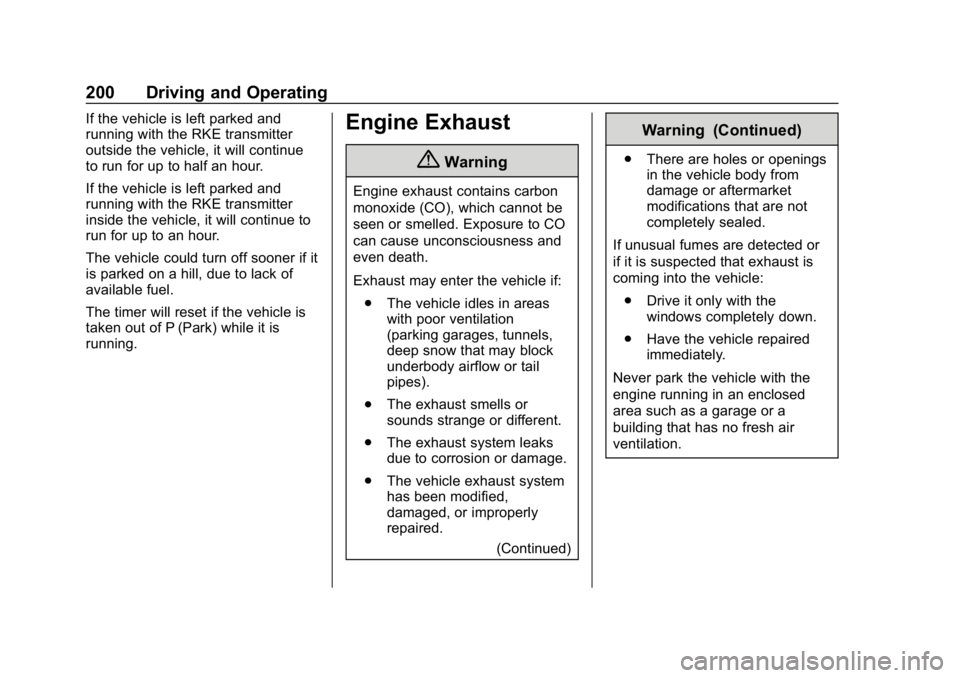 CHEVROLET BLAZER 2019  Owners Manual Chevrolet Blazer (GMNA-Localizing-U.S./Canada/Mexico-12461541) - 2019 -
CRC - 3/11/19
200 Driving and Operating
If the vehicle is left parked and
running with the RKE transmitter
outside the vehicle, 
