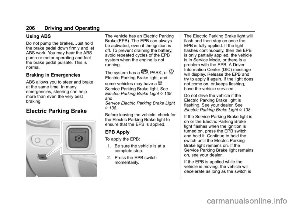 CHEVROLET BLAZER 2019  Owners Manual Chevrolet Blazer (GMNA-Localizing-U.S./Canada/Mexico-12461541) - 2019 -
CRC - 3/11/19
206 Driving and Operating
Using ABS
Do not pump the brakes. Just hold
the brake pedal down firmly and let
ABS work