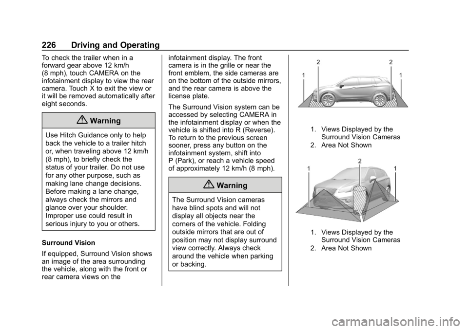 CHEVROLET BLAZER 2019  Owners Manual Chevrolet Blazer (GMNA-Localizing-U.S./Canada/Mexico-12461541) - 2019 -
CRC - 3/11/19
226 Driving and Operating
To check the trailer when in a
forward gear above 12 km/h
(8 mph), touch CAMERA on the
i