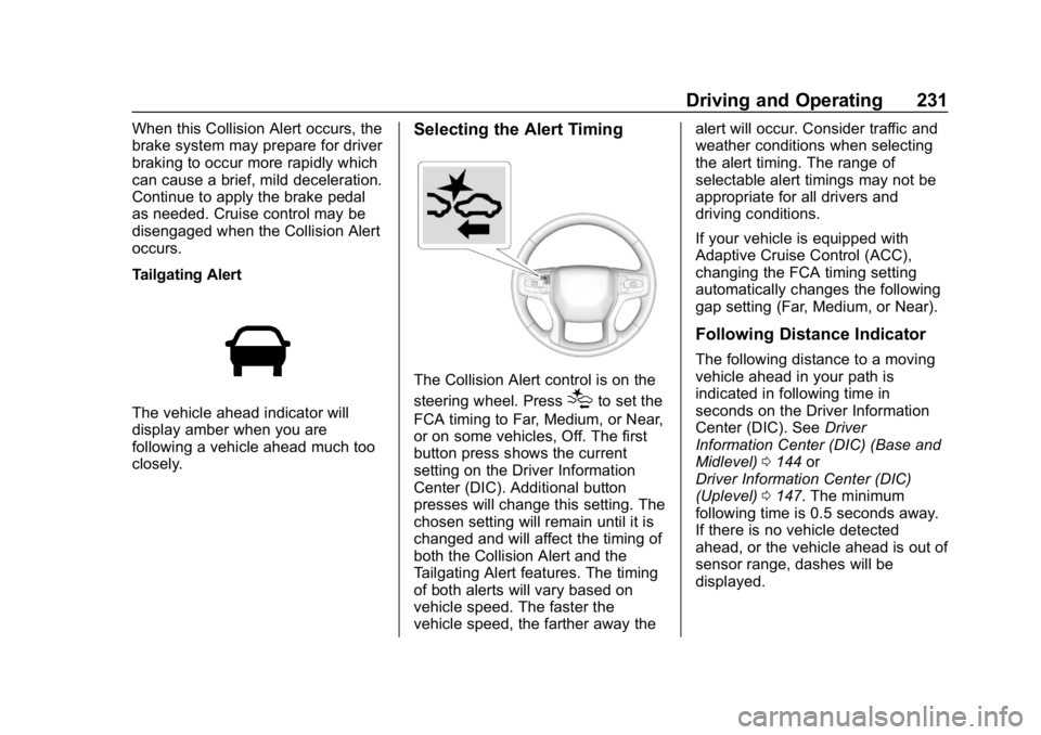 CHEVROLET BLAZER 2019  Owners Manual Chevrolet Blazer (GMNA-Localizing-U.S./Canada/Mexico-12461541) - 2019 -
CRC - 3/11/19
Driving and Operating 231
When this Collision Alert occurs, the
brake system may prepare for driver
braking to occ