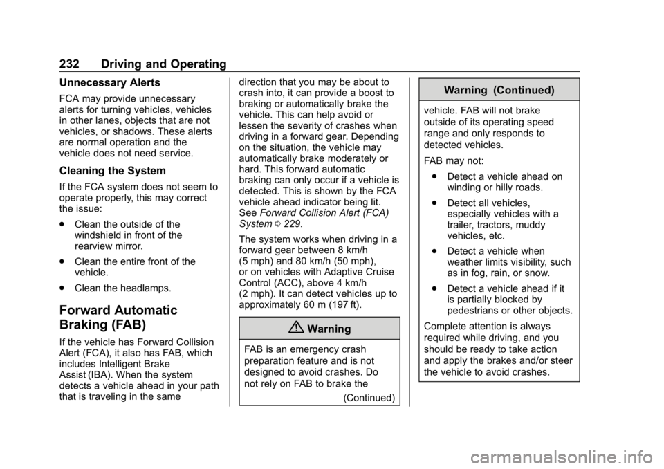 CHEVROLET BLAZER 2019  Owners Manual Chevrolet Blazer (GMNA-Localizing-U.S./Canada/Mexico-12461541) - 2019 -
CRC - 3/11/19
232 Driving and Operating
Unnecessary Alerts
FCA may provide unnecessary
alerts for turning vehicles, vehicles
in 