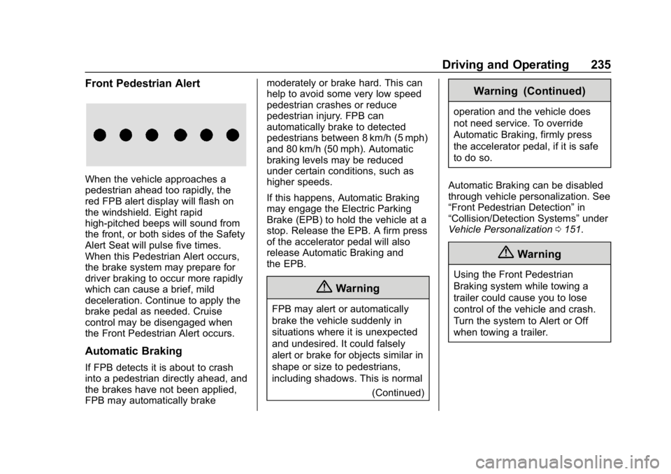 CHEVROLET BLAZER 2019  Owners Manual Chevrolet Blazer (GMNA-Localizing-U.S./Canada/Mexico-12461541) - 2019 -
CRC - 3/11/19
Driving and Operating 235
Front Pedestrian Alert
When the vehicle approaches a
pedestrian ahead too rapidly, the
r