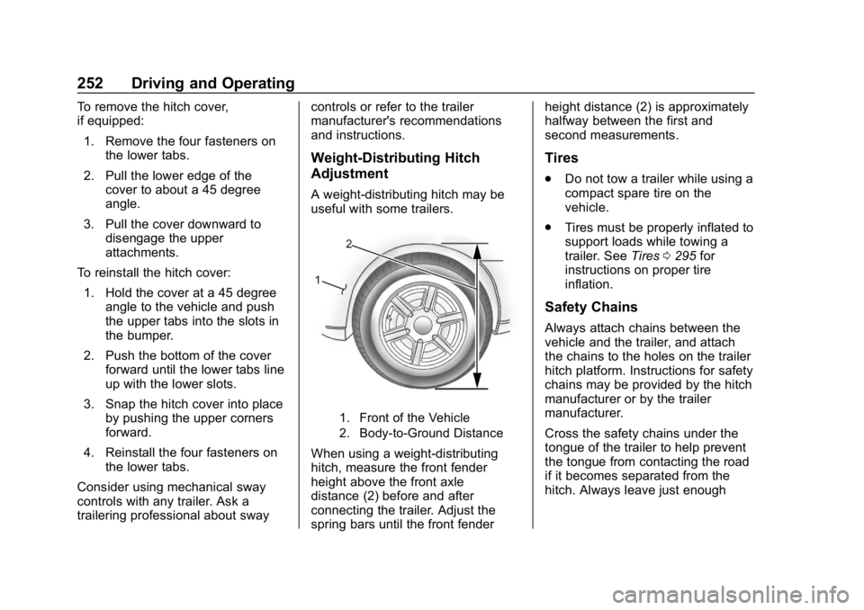 CHEVROLET BLAZER 2019  Owners Manual Chevrolet Blazer (GMNA-Localizing-U.S./Canada/Mexico-12461541) - 2019 -
CRC - 3/11/19
252 Driving and Operating
To remove the hitch cover,
if equipped:1. Remove the four fasteners on the lower tabs.
2