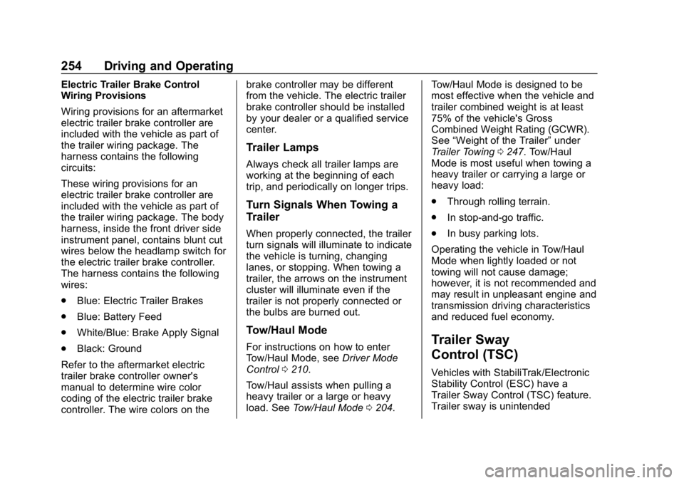 CHEVROLET BLAZER 2019  Owners Manual Chevrolet Blazer (GMNA-Localizing-U.S./Canada/Mexico-12461541) - 2019 -
CRC - 3/11/19
254 Driving and Operating
Electric Trailer Brake Control
Wiring Provisions
Wiring provisions for an aftermarket
el