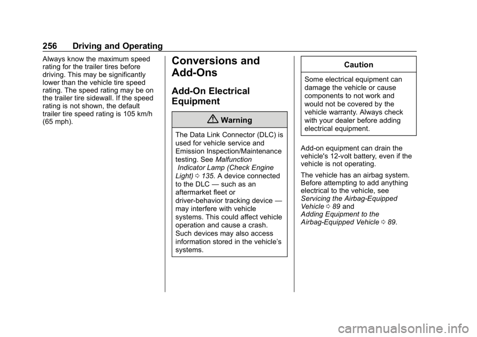 CHEVROLET BLAZER 2019  Owners Manual Chevrolet Blazer (GMNA-Localizing-U.S./Canada/Mexico-12461541) - 2019 -
CRC - 3/11/19
256 Driving and Operating
Always know the maximum speed
rating for the trailer tires before
driving. This may be s