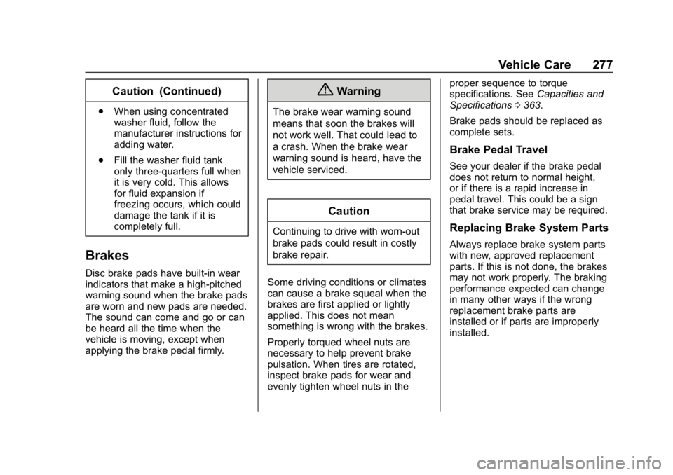 CHEVROLET BLAZER 2019  Owners Manual Chevrolet Blazer (GMNA-Localizing-U.S./Canada/Mexico-12461541) - 2019 -
CRC - 3/11/19
Vehicle Care 277
Caution (Continued)
.When using concentrated
washer fluid, follow the
manufacturer instructions f