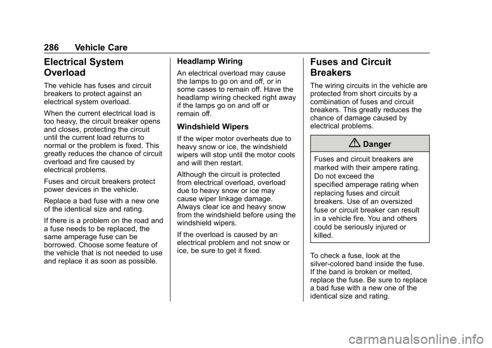 CHEVROLET BLAZER 2019  Owners Manual Chevrolet Blazer (GMNA-Localizing-U.S./Canada/Mexico-12461541) - 2019 -
CRC - 3/11/19
286 Vehicle Care
Electrical System
Overload
The vehicle has fuses and circuit
breakers to protect against an
elect