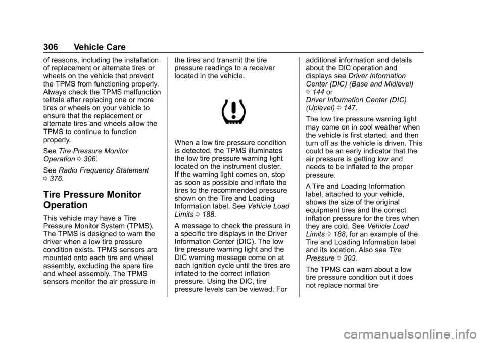 CHEVROLET BLAZER 2019  Owners Manual Chevrolet Blazer (GMNA-Localizing-U.S./Canada/Mexico-12461541) - 2019 -
CRC - 3/11/19
306 Vehicle Care
of reasons, including the installation
of replacement or alternate tires or
wheels on the vehicle