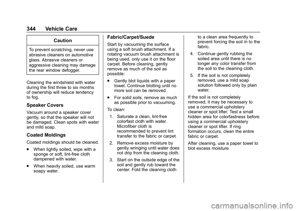 CHEVROLET BLAZER 2019  Owners Manual Chevrolet Blazer (GMNA-Localizing-U.S./Canada/Mexico-12461541) - 2019 -
CRC - 3/11/19
344 Vehicle Care
Caution
To prevent scratching, never use
abrasive cleaners on automotive
glass. Abrasive cleaners