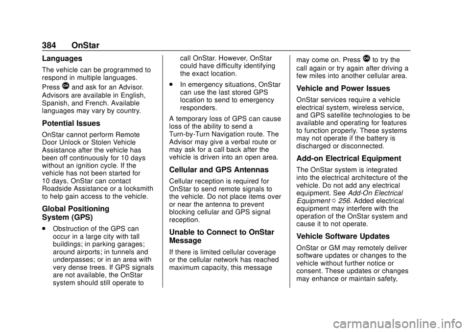 CHEVROLET BLAZER 2019  Owners Manual Chevrolet Blazer (GMNA-Localizing-U.S./Canada/Mexico-12461541) - 2019 -
CRC - 3/11/19
384 OnStar
Languages
The vehicle can be programmed to
respond in multiple languages.
Press
Qand ask for an Advisor