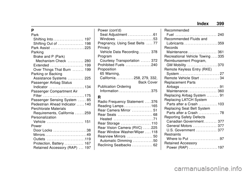 CHEVROLET BLAZER 2019  Owners Manual Chevrolet Blazer (GMNA-Localizing-U.S./Canada/Mexico-12461541) - 2019 -
CRC - 3/11/19
Index 399
P
ParkShifting Into . . . . . . . . . . . . . . . . . . . 197
Shifting Out of . . . . . . . . . . . . . 