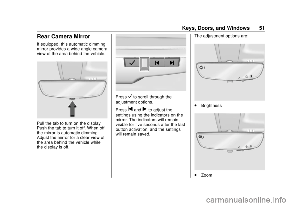 CHEVROLET BLAZER 2019  Owners Manual Chevrolet Blazer (GMNA-Localizing-U.S./Canada/Mexico-12461541) - 2019 -
CRC - 3/11/19
Keys, Doors, and Windows 51
Rear Camera Mirror
If equipped, this automatic dimming
mirror provides a wide angle ca