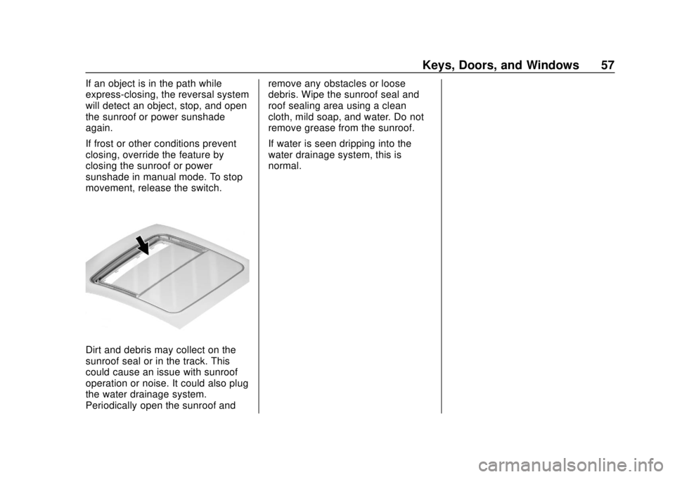 CHEVROLET BLAZER 2019  Owners Manual Chevrolet Blazer (GMNA-Localizing-U.S./Canada/Mexico-12461541) - 2019 -
CRC - 3/11/19
Keys, Doors, and Windows 57
If an object is in the path while
express-closing, the reversal system
will detect an 