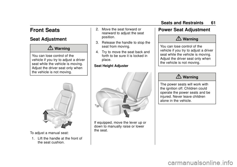 CHEVROLET BLAZER 2019 Owners Manual Chevrolet Blazer (GMNA-Localizing-U.S./Canada/Mexico-12461541) - 2019 -
CRC - 3/11/19
Seats and Restraints 61
Front Seats
Seat Adjustment
{Warning
You can lose control of the
vehicle if you try to adj CHEVROLET BLAZER 2019 Owners Manual Chevrolet Blazer (GMNA-Localizing-U.S./Canada/Mexico-12461541) - 2019 -
CRC - 3/11/19
Seats and Restraints 61
Front Seats
Seat Adjustment
{Warning
You can lose control of the
vehicle if you try to adj