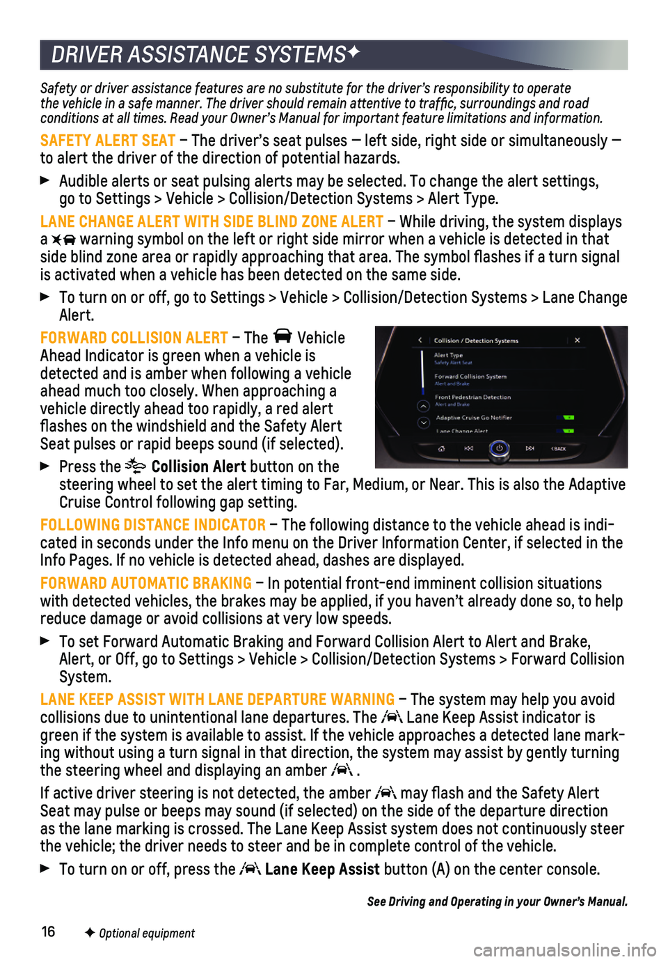 CHEVROLET BLAZER 2019 Get To Know Guide 16
DRIVER ASSISTANCE SYSTEMSF
Safety or driver assistance features are no substitute for the driver’\
s responsibility to operate the vehicle in a safe manner. The driver should remain attentive to CHEVROLET BLAZER 2019 Get To Know Guide 16
DRIVER ASSISTANCE SYSTEMSF
Safety or driver assistance features are no substitute for the driver’\
s responsibility to operate the vehicle in a safe manner. The driver should remain attentive to