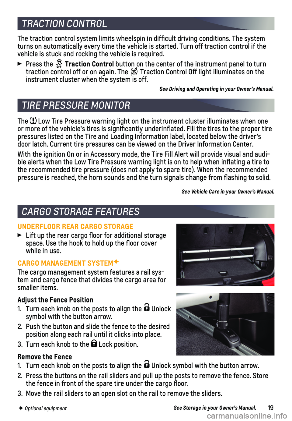 CHEVROLET BLAZER 2019  Get To Know Guide 19
The  Low Tire Pressure warning light on the instrument cluster illuminates wh\
en one or more of the vehicle’s tires is significantly underinflated. Fi\
ll the tires to the proper tire pressures 
