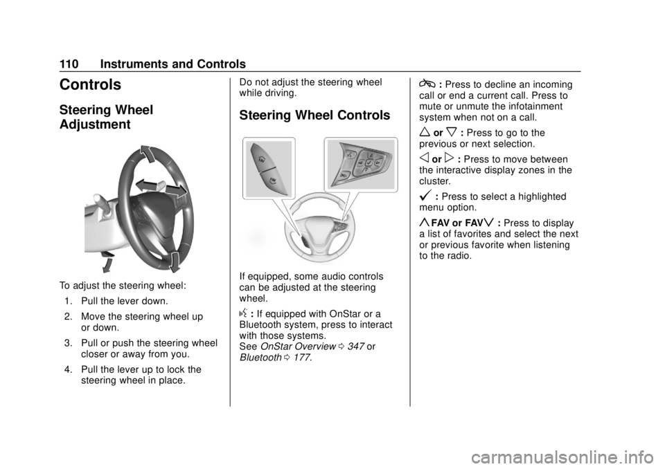 CHEVROLET BOLT EV 2019  Owners Manual Chevrolet BOLT EV Owner Manual (GMNA-Localizing-U.S./Canada/Mexico-
12163003) - 2019 - crc - 5/18/18
110 Instruments and Controls
Controls
Steering Wheel
Adjustment
To adjust the steering wheel:1. Pul