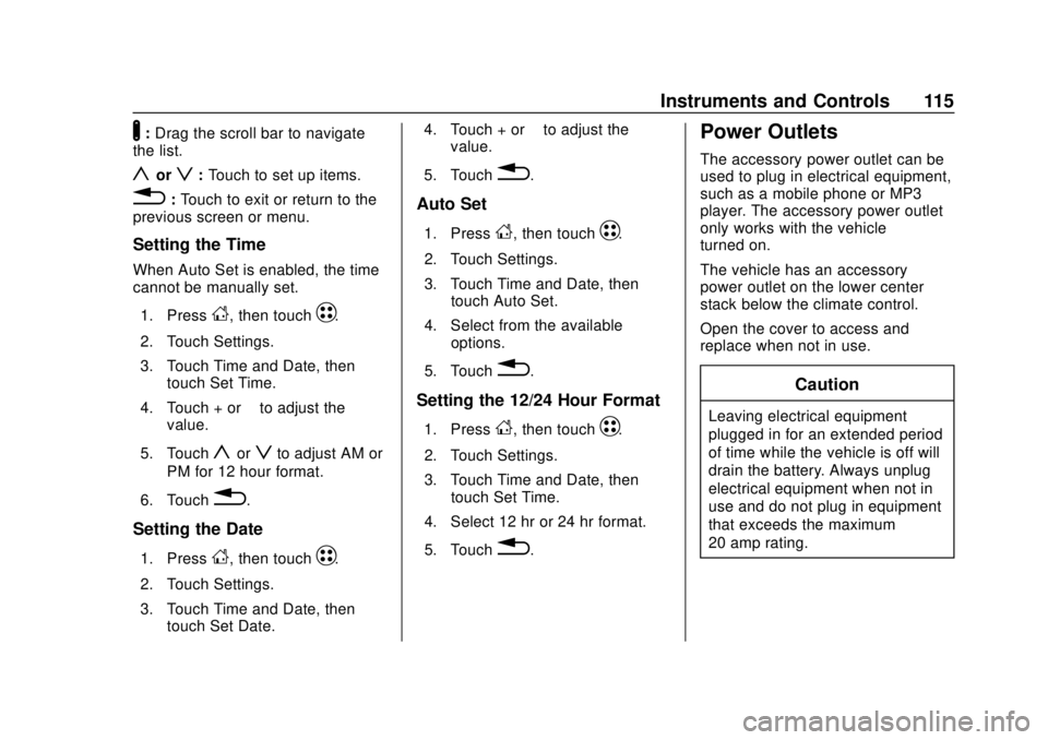 CHEVROLET BOLT EV 2019  Owners Manual Chevrolet BOLT EV Owner Manual (GMNA-Localizing-U.S./Canada/Mexico-
12163003) - 2019 - crc - 5/18/18
Instruments and Controls 115
Y:Drag the scroll bar to navigate
the list.
yorz: Touch to set up item